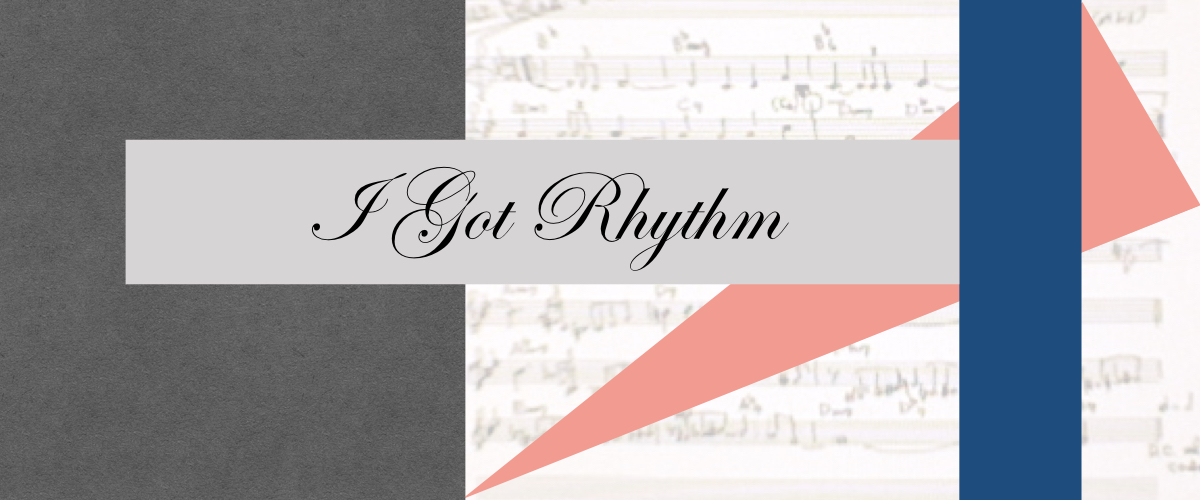 I got rhythm