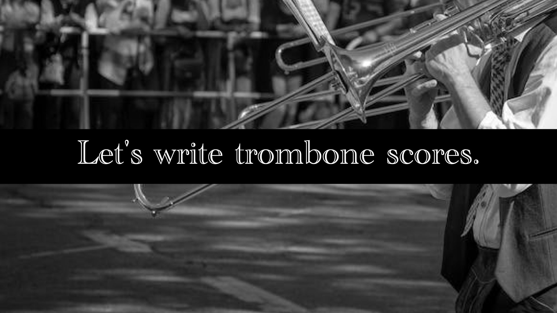 トロンボーン譜を書いてみよう【ビッグバンド譜を書くために No.7】